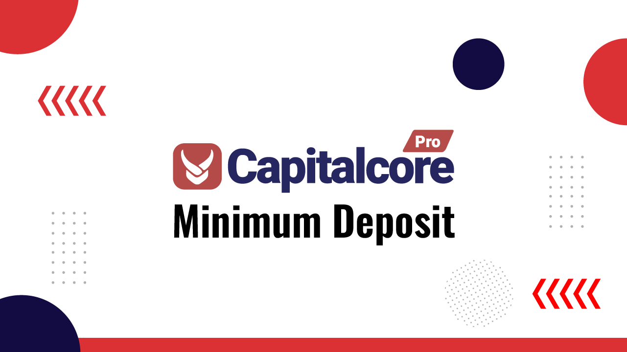 Capitalcore Minimum Deposit